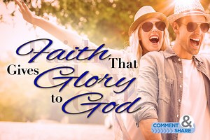 Faith That Gives Glory to God - KCM Blog