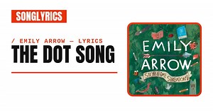 Emily Arrow - The Dot Song Lyrics
