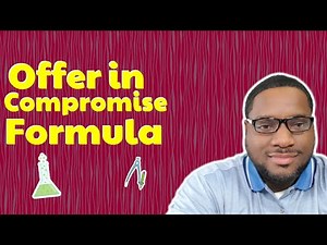 Offer in Compromise Formula: How to Settle Your Tax Debt for Less Than You Owe.