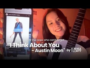 I Think About You” – Austin Moon (Cover by Emma Elliott)