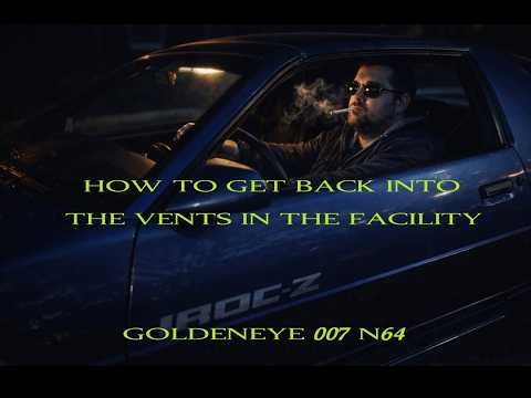 How to get back into the vents Facility Goldeneye 007 N64