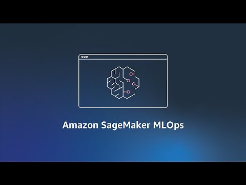 Amazon SageMaker MLOps | Amazon Web Services
