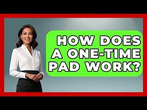 How Does A One-Time Pad Work? - Tactical Warfare Experts