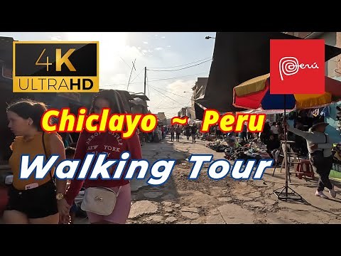 🇵🇪【4K 60fps】WALK - CHICLAYO ~ walking Tour - Peru