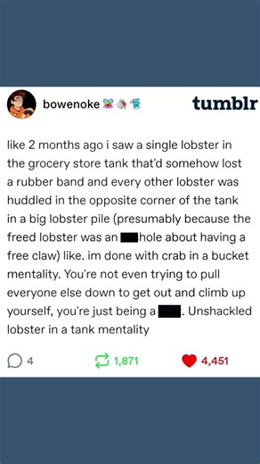 Unshackled Lobster In The Tank Mentality, Tumblr Post #tumblr #tumblrpost #tumblrtextpost