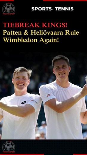TIEBREAK KINGS! Patten & Heliövaara Rule Wimbledon Again! 🇬🇧🇫🇮 #shorts #news