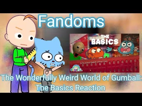 Fandoms react to The Wonderfully Weird World of Gumball: The Basics