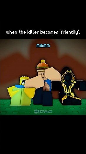 When the killer becomes 'friendly':