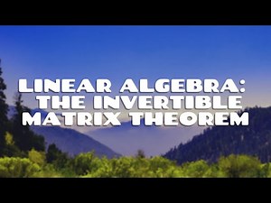 Linear Algebra | The Invertible Matrix Theorem