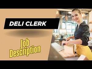 Job description of Deli Clerk - Role, Responsibilities & Skills