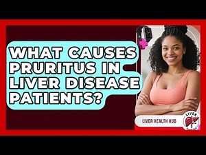 What Causes Pruritus In Liver Disease Patients? - Liver Health Hub