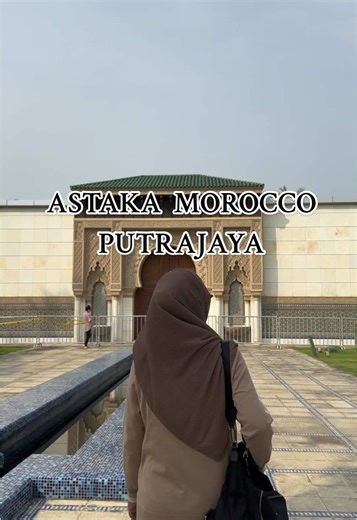 Explore Astaka Morocco: A Jewel in Putrajaya