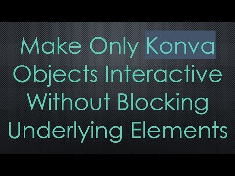 Make Only Konva Objects Interactive Without Blocking Underlying Elements