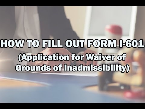 How to fill out Form I-601 (Application for Waiver of Grounds of Inadmissibility)