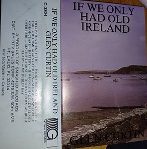Glen Curtin - If We Only Had Old Ireland
