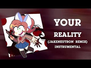 Doki Doki Literature Club - Your Reality (Jakeneutron Remix Instrumental)
