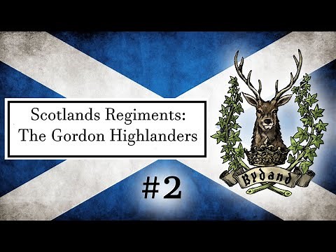 Scotland's Regiments: The Gordon Highlanders #2