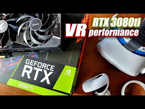 But What About VR? - RTX 3080ti VR Performance Review