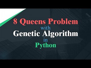 8 Queens Problem using Genetic Algorithm in Python شرح