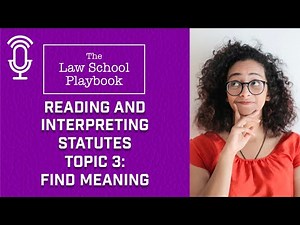 Reading and Interpreting Statutes: Topic 3 - Find Meaning