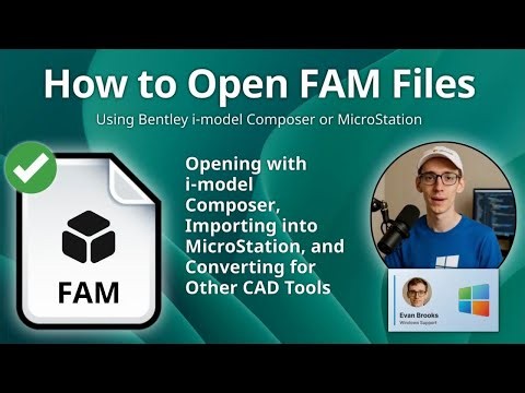 How to Open FAM Files: Bentley i-model Composer Guide
