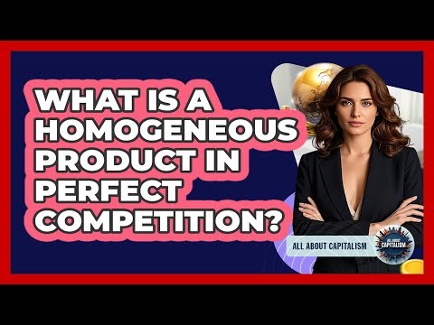 What Is A Homogeneous Product In Perfect Competition?