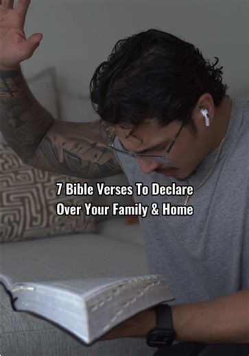 7 powerful verses to declare over your family, and your home • Psalms 121:8 - To a guard you're going out and coming in. • Psalms 133:1 - Protection over unity. • Matthew 6:11 - Gods provision. • Acts 2:46 - Dining room. • Psalms 91 - Bedroom • Proverbs 16:3 - Study / Office • Philippians 4:6 - For finding peace amid anxiety #faith #faithandfitness #jesusisking #explorepage #mindset