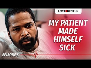 My Patient Made Himself Sick | SAVING HEARTS | Ep.8 | ‪@LoveBusterShow‬