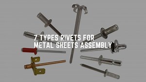 7 Types Rivets For Metal Sheets Assembly - KDM Fabrication