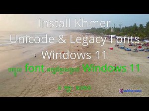 PC :: Install Khmer Unicode & Legacy Fonts in Windows 11 - បញ្ចូល fonts អក្សរខ្មែរក្នុង Windows 11