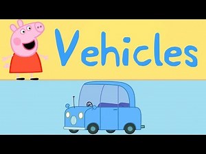 Peppa Pig - Learn Vehicles - Trains, Planes and Cars - Learn with Peppa