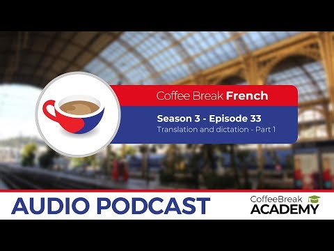 French translation and dictation - Part 1 | Coffee Break French S3E33