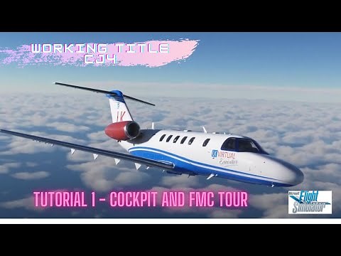MSFS Working Title CJ4 Full tutorial Episode 1 - Cockit and FMC tour