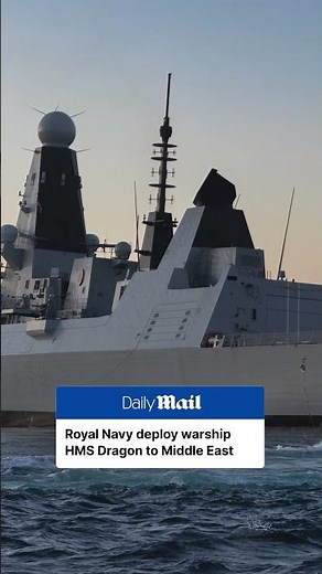 Royal Navy deploy warship HMS Dragon to Middle East