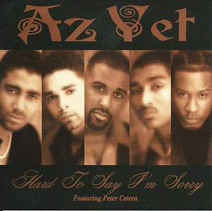 Az Yet Featuring Peter Cetera - Hard To Say I'm Sorry