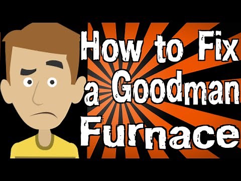 How to Fix a Goodman Furnace