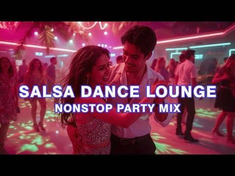 Salsa Dance Lounge – Nonstop Party Mix 2025 | Ultimate Latin Dance Playlist