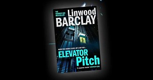 GET READY FOR THE RIDE OF YOUR LIFE! ‘Genius … but terrifying’ THE SUN ‘The twists keep coming’ THE TIMES ‘You should read ELEVATOR PITCH by Linwood Barclay as soon as possible’ Stephen King | HarperCollins Publishers UK