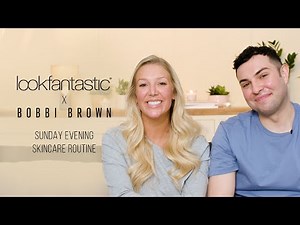 Sunday Evening Skincare with Bobbi Brown Pro Artists Amy Conway & Warren Dowdall | LOOKFANTASTIC.COM