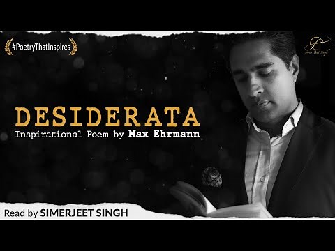 Desiderata by Max Ehrmann - A Timeless Guide to Living | Inspiring Recitation by Simerjeet Singh