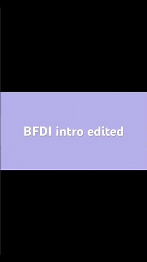 BFDI intro edited