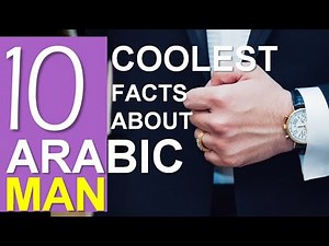 10 Facts about arabic men - the secrets behind the arab man.