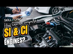 How can we compare SI and CI Engines? | Skill-Lync