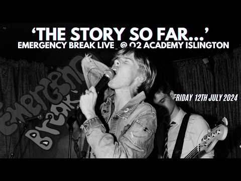 ‘The Story So Far…’ Emergency Break Live @ O2 Academy Islington