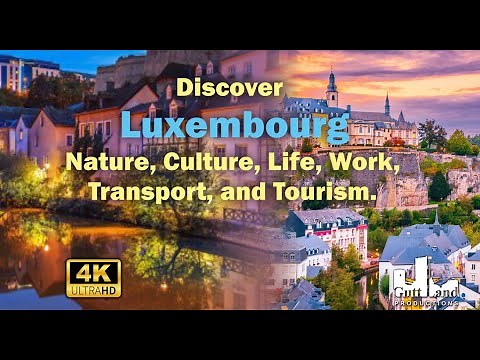 Discover Luxembourg: Nature, Culture, Life, Work, Transport, and Tourism.