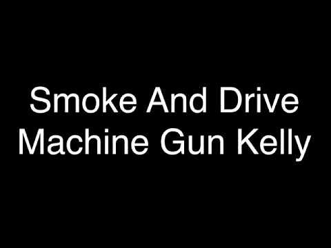 Machine Gun Kelly - Smoke and Drive [Lyrics]