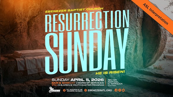 April 5, 2026, 10 AM - Resurrection Sunday Worship Service with ASL | Ebenezer Baptist Church, Atlanta GA