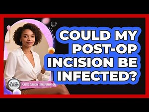 Could My Post-Op Incision Be Infected?