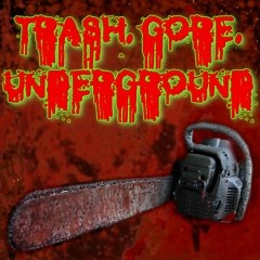 Trash, Gore, Underground (18 )