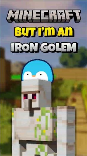 Minecraft, But I'm An Iron Golem